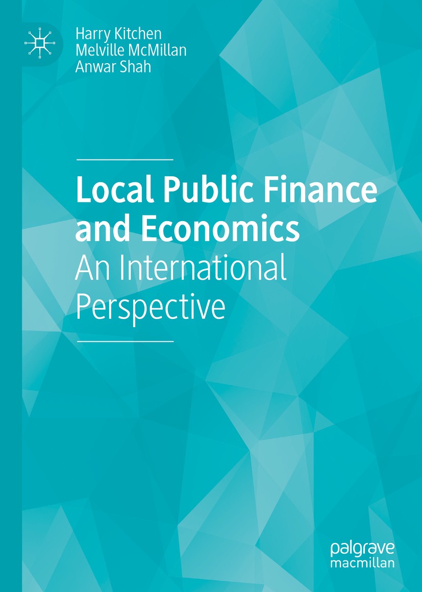 Titlebook: Local Public Finance and Economics; An International Per Harry Kitchen,Melville McMillan,Anwar Shah Book 2019 The Editor(s) (if applicable) Titlebook: Local Public Finance and Economics; An International Per Harry Kitchen,Melville McMillan,Anwar Shah Book 2019 The Editor(s) (if applicable)