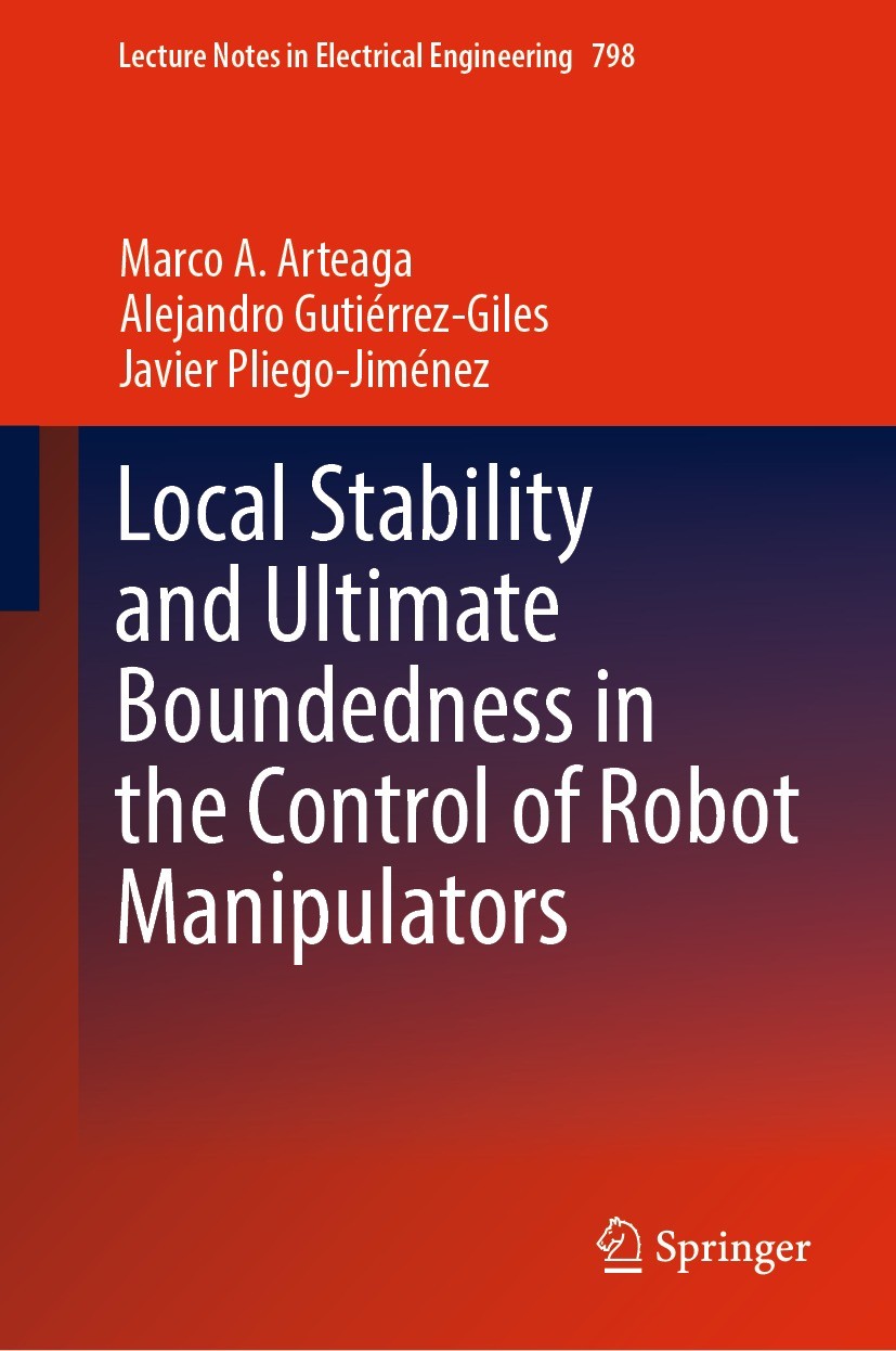 Titlebook: Local Stability and Ultimate Boundedness in the Control of Robot Manipulators; Marco A. Arteaga,Alejandro Gutiérrez-Giles,Javier Book 202 Titlebook: Local Stability and Ultimate Boundedness in the Control of Robot Manipulators; Marco A. Arteaga,Alejandro Gutiérrez-Giles,Javier Book 202