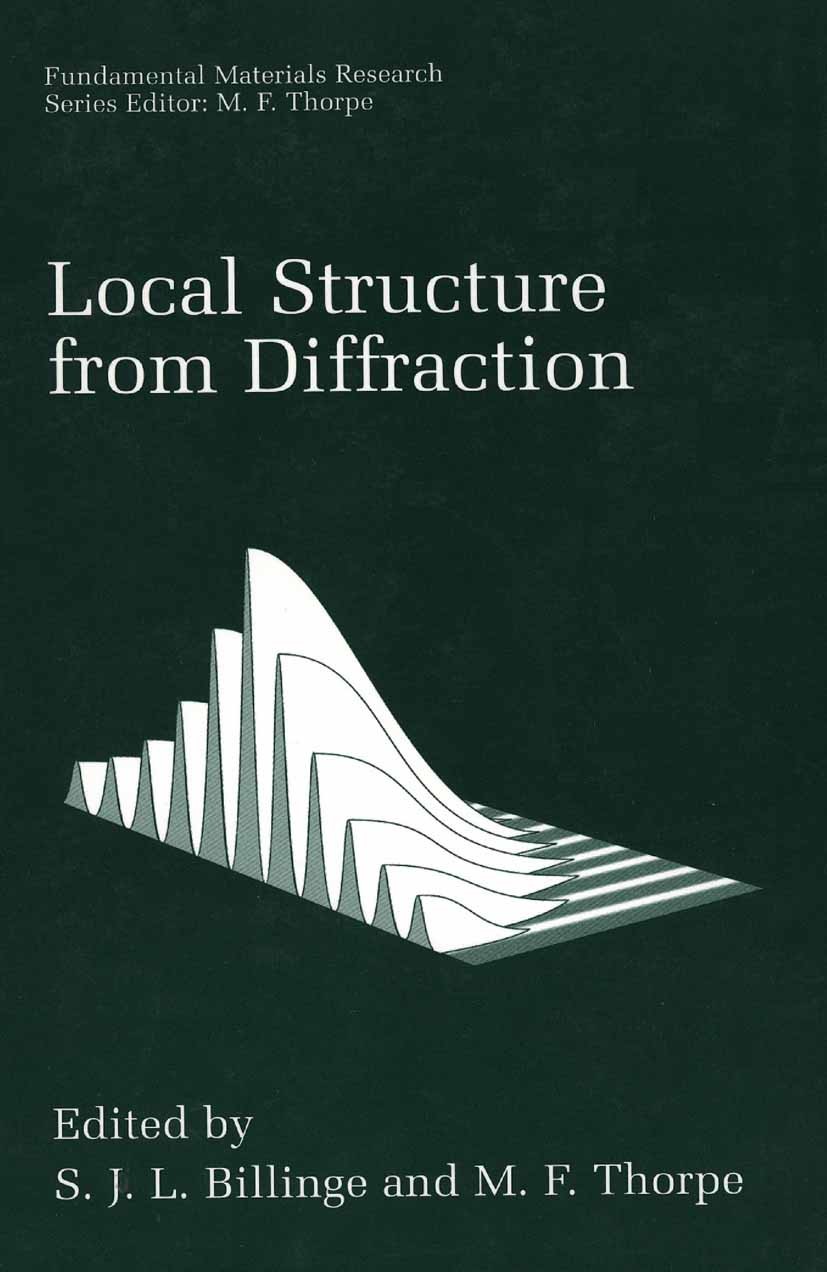 Titlebook: Local Structure from Diffraction; S. J. L. Billinge,M. F. Thorpe Book 2002 Springer Science+Business Media New York 2002 X-ray scattering. Titlebook: Local Structure from Diffraction; S. J. L. Billinge,M. F. Thorpe Book 2002 Springer Science+Business Media New York 2002 X-ray scattering.