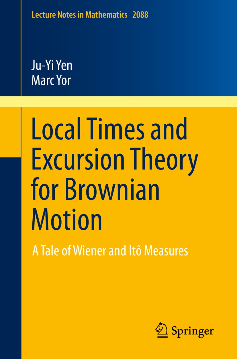 Titlebook: Local Times and Excursion Theory for Brownian Motion; A Tale of Wiener and Ju-Yi Yen,Marc Yor Book 2013 Springer International Publishing S Titlebook: Local Times and Excursion Theory for Brownian Motion; A Tale of Wiener and Ju-Yi Yen,Marc Yor Book 2013 Springer International Publishing S