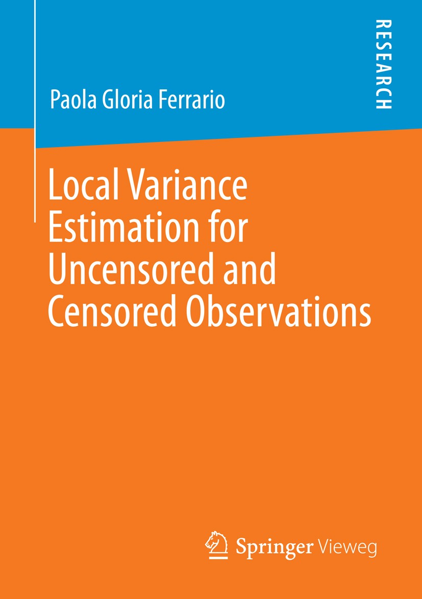 Titlebook: Local Variance Estimation for Uncensored and Censored Observations; Paola Gloria Ferrario Book 2013 Springer Fachmedien Wiesbaden 2013 Cen Titlebook: Local Variance Estimation for Uncensored and Censored Observations; Paola Gloria Ferrario Book 2013 Springer Fachmedien Wiesbaden 2013 Cen