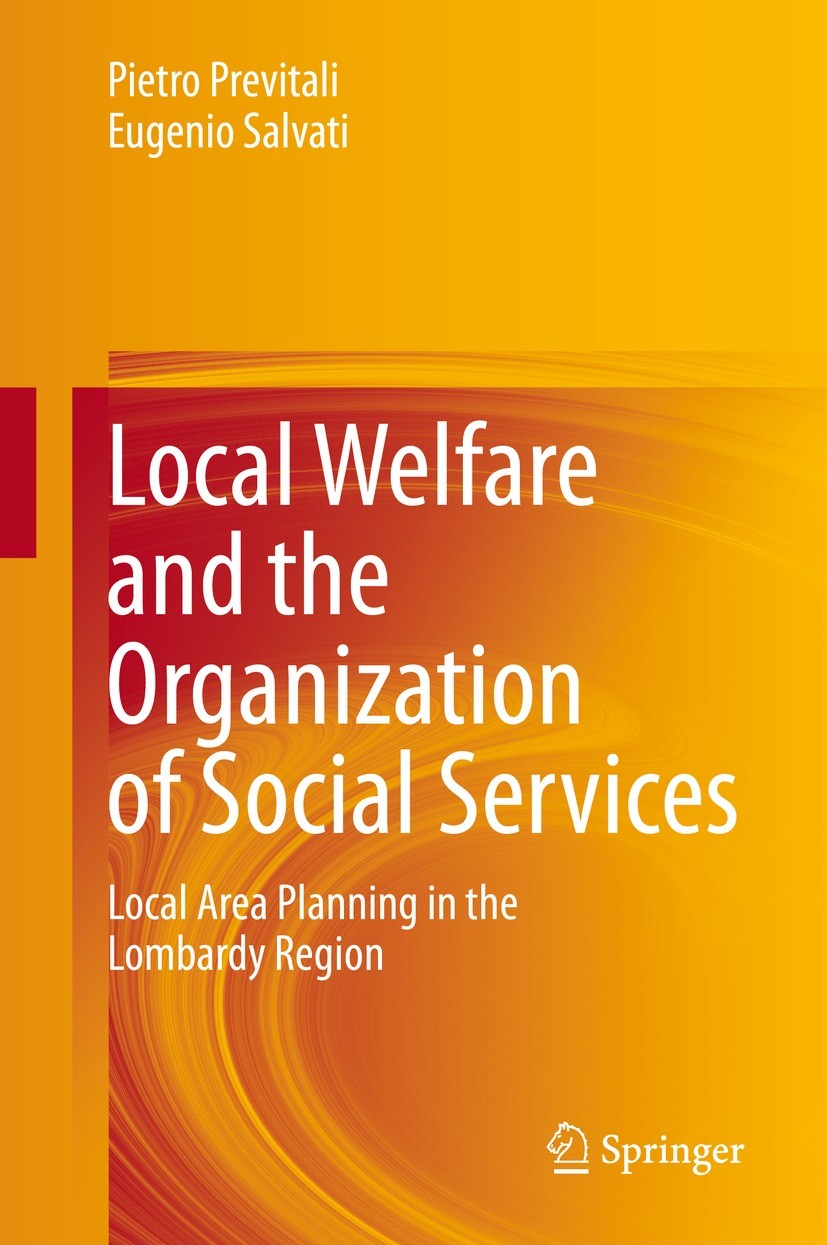 Titlebook: Local Welfare and the Organization of Social Services; Local Area Planning Pietro Previtali,Eugenio Salvati Book 2021 The Editor(s) (if ap Titlebook: Local Welfare and the Organization of Social Services; Local Area Planning Pietro Previtali,Eugenio Salvati Book 2021 The Editor(s) (if ap