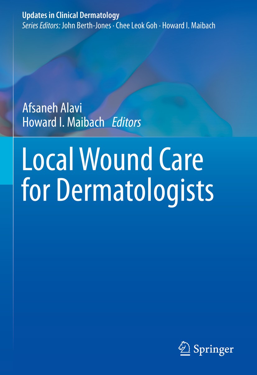 Titlebook: Local Wound Care for Dermatologists; Afsaneh Alavi,Howard I. Maibach Book 2020 The Editor(s) (if applicable) and The Author(s), under excl Titlebook: Local Wound Care for Dermatologists; Afsaneh Alavi,Howard I. Maibach Book 2020 The Editor(s) (if applicable) and The Author(s), under excl