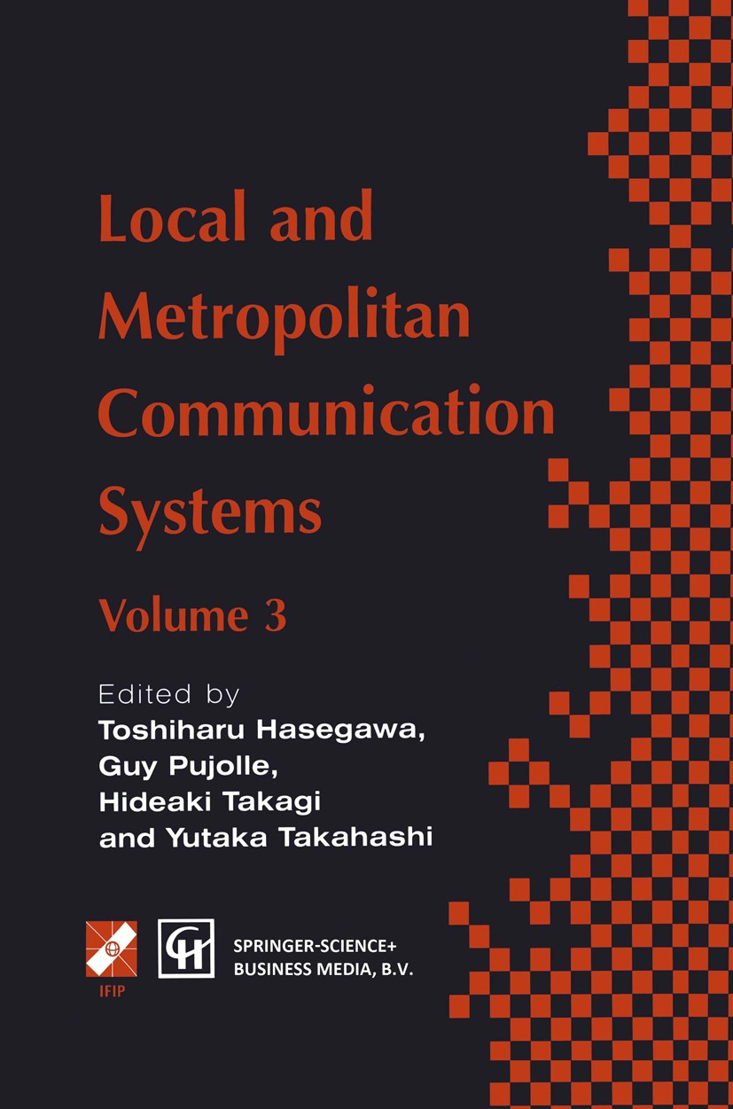 Titlebook: Local and Metropolitan Communication Systems; Proceedings of the t Toshiharu Hasegawa,Guy Pujolle,Yutaka Takahashi Conference proceedings 1 Titlebook: Local and Metropolitan Communication Systems; Proceedings of the t Toshiharu Hasegawa,Guy Pujolle,Yutaka Takahashi Conference proceedings 1
