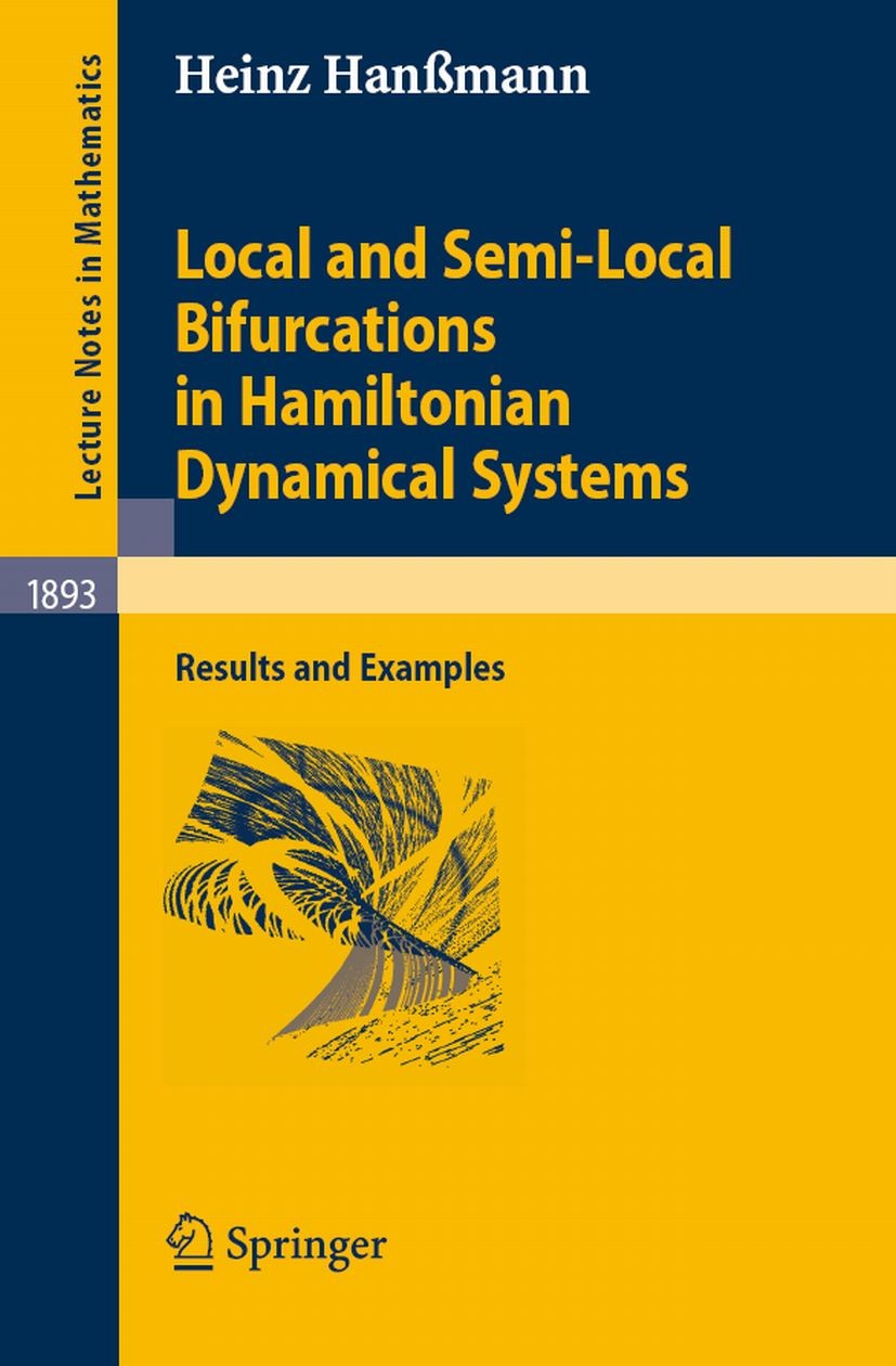 Titlebook: Local and Semi-Local Bifurcations in Hamiltonian Dynamical Systems; Results and Examples Heinz Hanβmann Book 2007 Springer-Verlag Berlin He Titlebook: Local and Semi-Local Bifurcations in Hamiltonian Dynamical Systems; Results and Examples Heinz Hanβmann Book 2007 Springer-Verlag Berlin He
