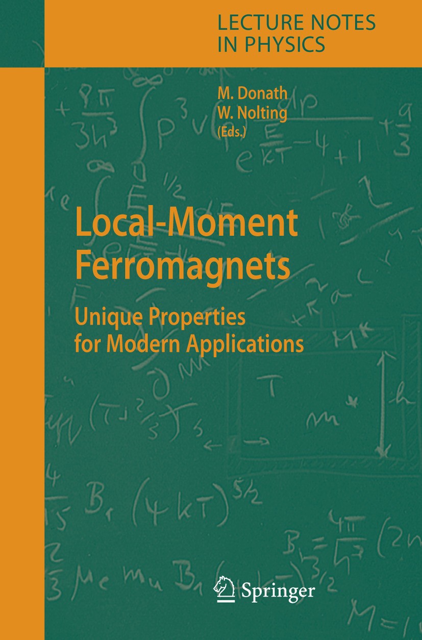 Titlebook: Local-Moment Ferromagnets; Unique Properties fo Markus Donath,Wolfgang Nolting Book 2005 Springer-Verlag Berlin Heidelberg 2005 Condensed m Titlebook: Local-Moment Ferromagnets; Unique Properties fo Markus Donath,Wolfgang Nolting Book 2005 Springer-Verlag Berlin Heidelberg 2005 Condensed m