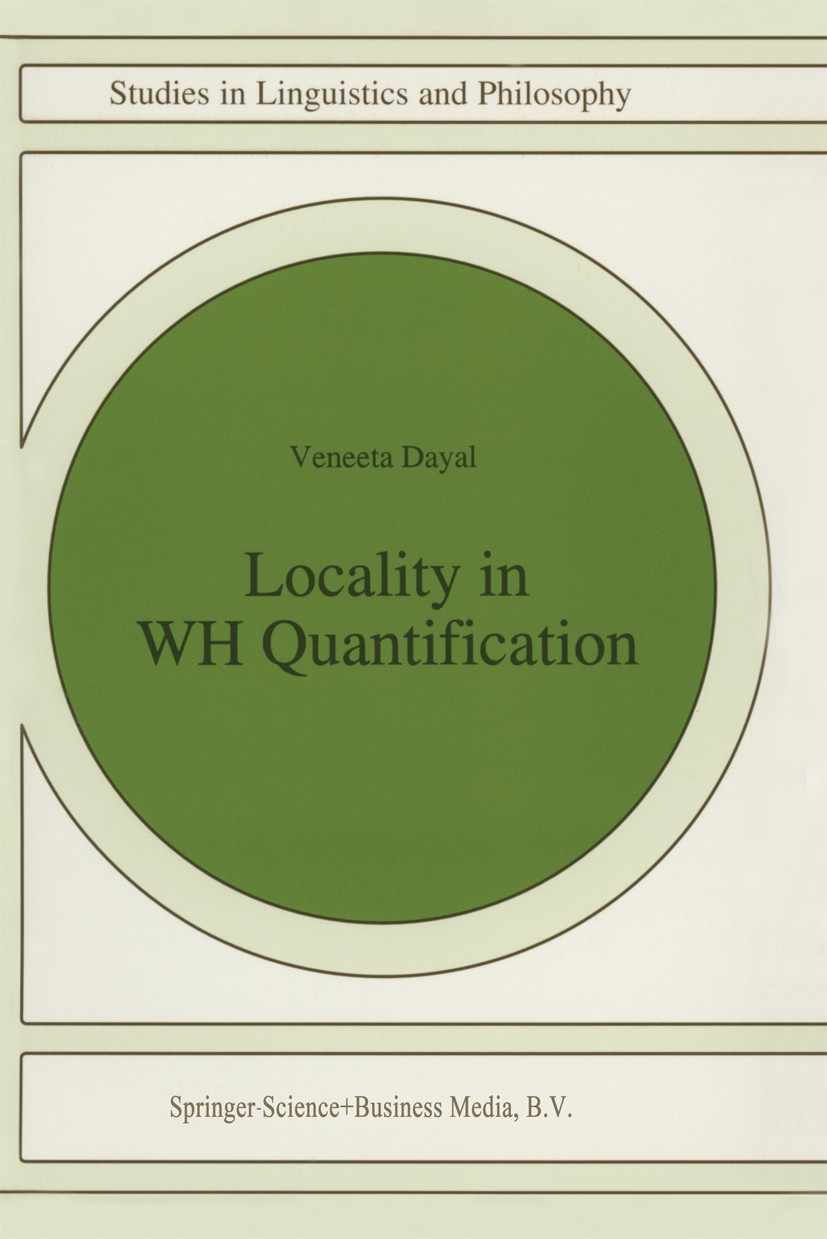 Titlebook: Locality in WH Quantification; Questions and Relati Veneeta Dayal Book 1996 Springer Science+Business Media Dordrecht 1996 English.Hindi.In Titlebook: Locality in WH Quantification; Questions and Relati Veneeta Dayal Book 1996 Springer Science+Business Media Dordrecht 1996 English.Hindi.In