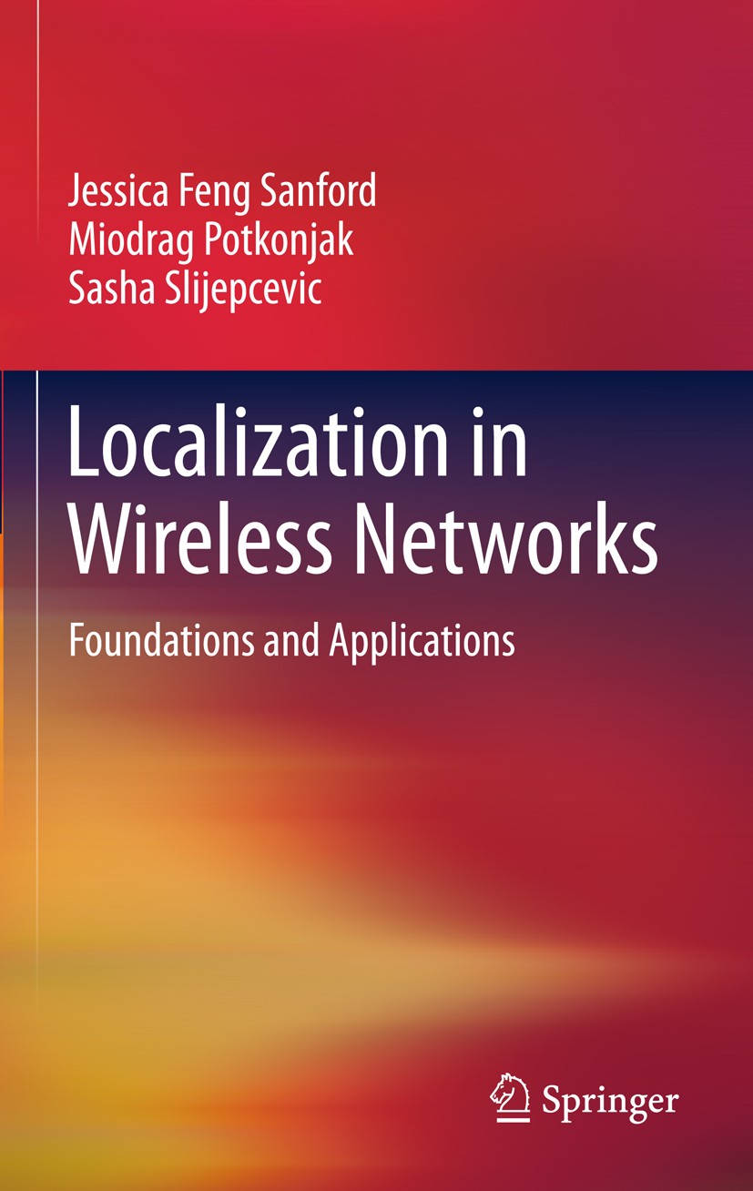 Titlebook: Localization in Wireless Networks; Foundations and Appl Jessica Feng Sanford,Miodrag Potkonjak,Sasha Slije Book 2012 Springer Science+Busin Titlebook: Localization in Wireless Networks; Foundations and Appl Jessica Feng Sanford,Miodrag Potkonjak,Sasha Slije Book 2012 Springer Science+Busin