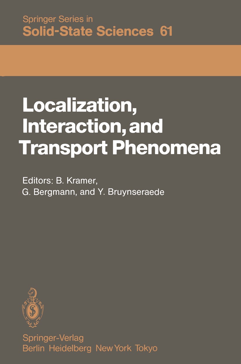 Titlebook: Localization, Interaction, and Transport Phenomena; Proceedings of the I Bernhard Kramer,Gerd Bergmann,Yvan Bruynseraede Conference proceed Titlebook: Localization, Interaction, and Transport Phenomena; Proceedings of the I Bernhard Kramer,Gerd Bergmann,Yvan Bruynseraede Conference proceed