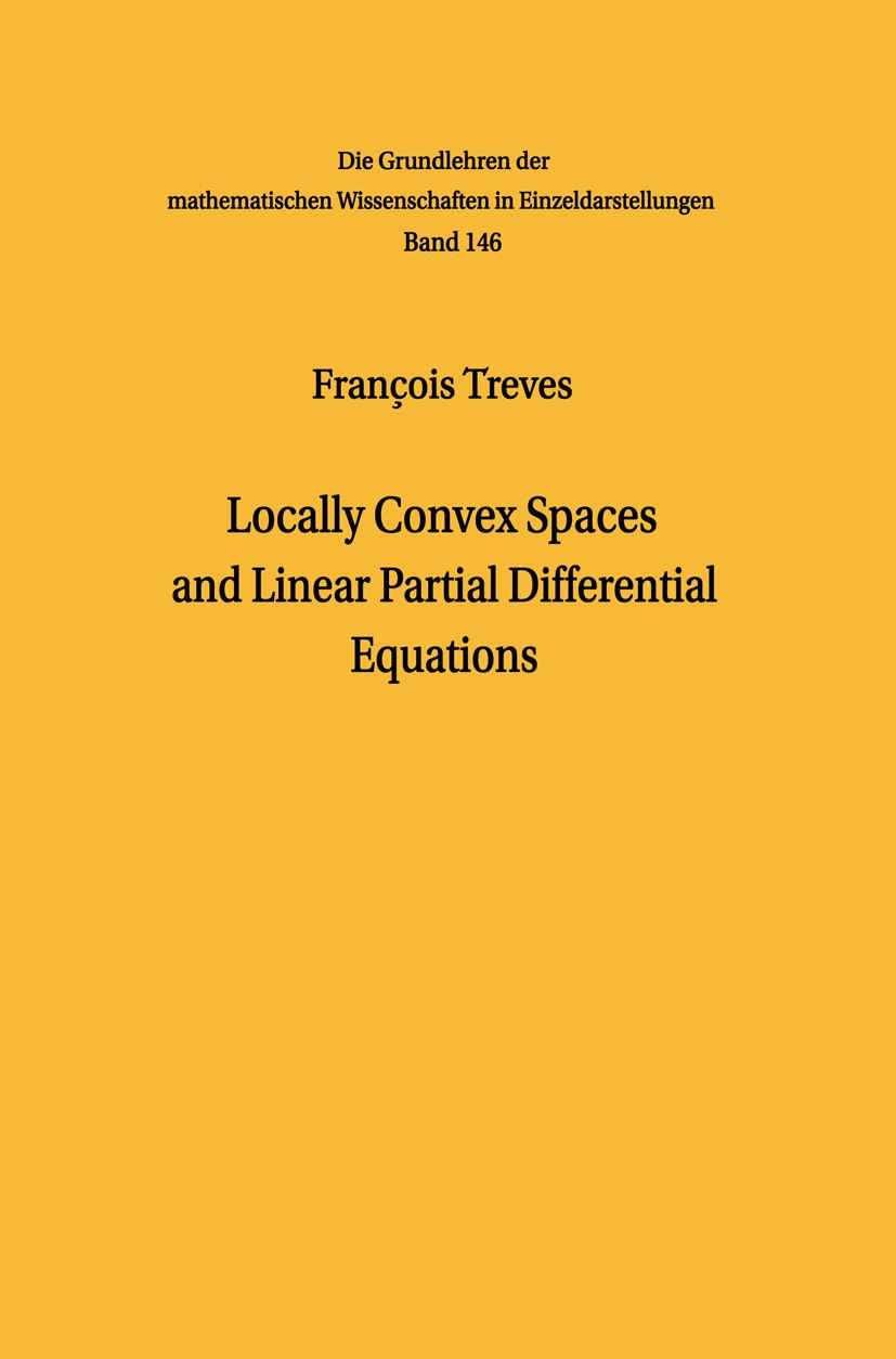 Titlebook: Locally Convex Spaces and Linear Partial Differential Equations; François Treves Book 1967 Springer-Verlag Berlin · Heidelberg 1967 Differ Titlebook: Locally Convex Spaces and Linear Partial Differential Equations; François Treves Book 1967 Springer-Verlag Berlin · Heidelberg 1967 Differ