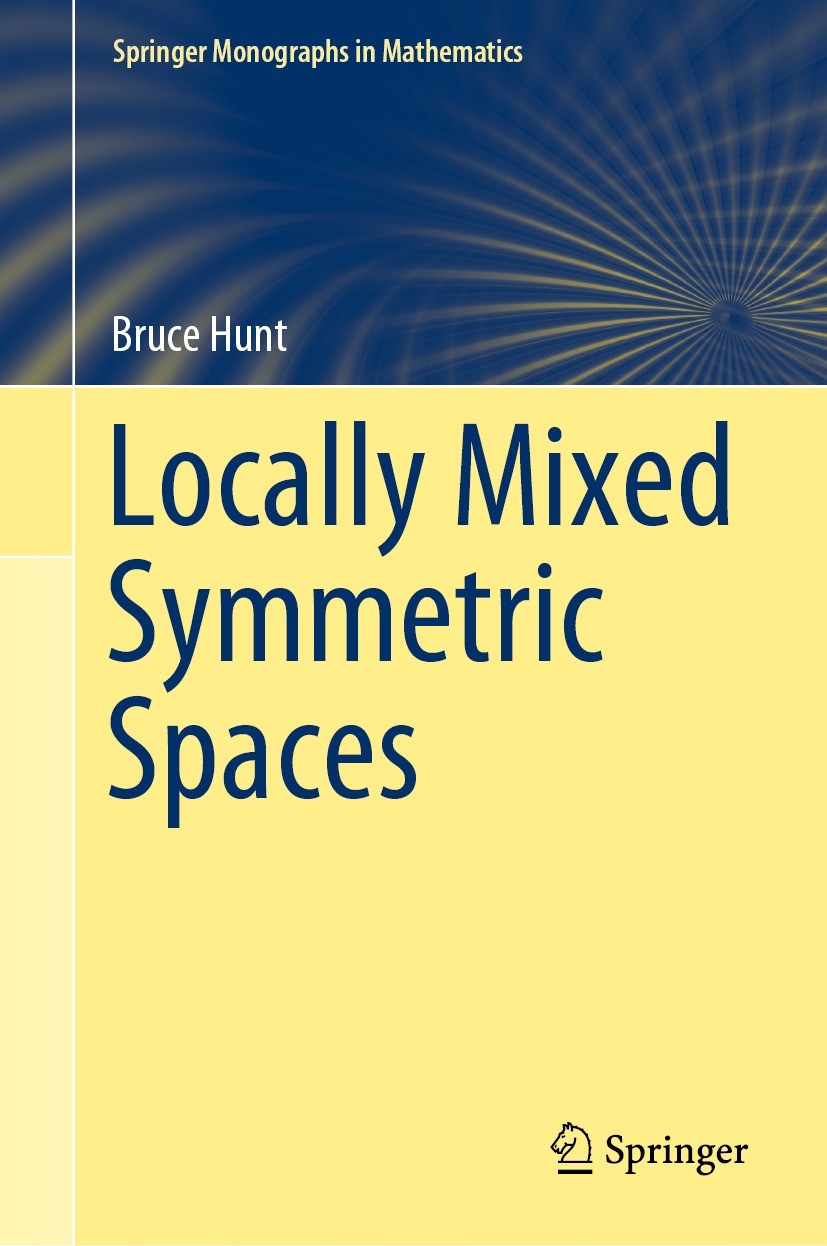 Titlebook: Locally Mixed Symmetric Spaces; Bruce Hunt Book 2021 Springer Nature Switzerland AG 2021 symmetric space.discrete.arithmetic.Lie group.fib Titlebook: Locally Mixed Symmetric Spaces; Bruce Hunt Book 2021 Springer Nature Switzerland AG 2021 symmetric space.discrete.arithmetic.Lie group.fib