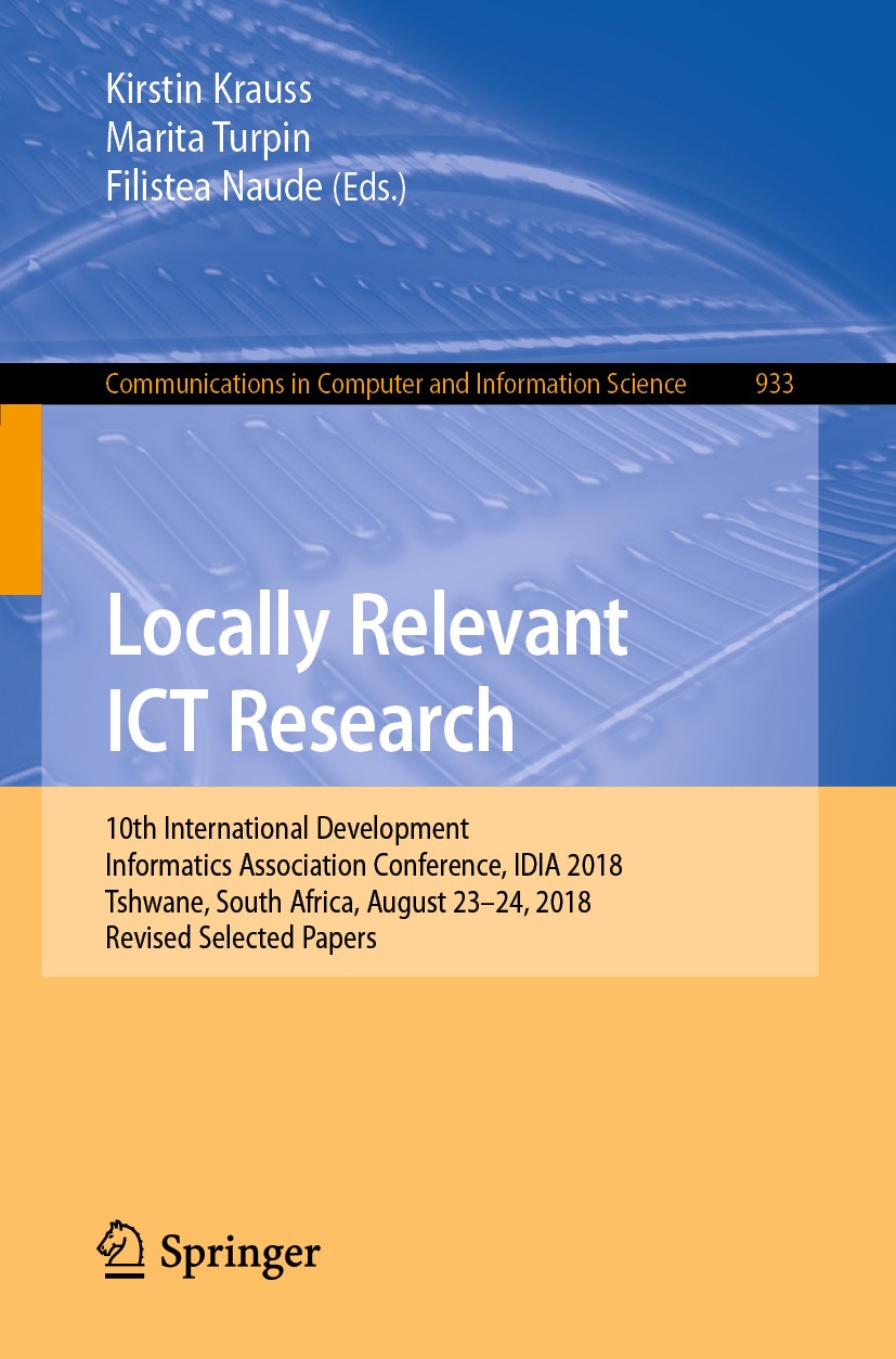 Titlebook: Locally Relevant ICT Research; 10th International D Kirstin Krauss,Marita Turpin,Filistea Naude Conference proceedings 2019 Springer Nature Titlebook: Locally Relevant ICT Research; 10th International D Kirstin Krauss,Marita Turpin,Filistea Naude Conference proceedings 2019 Springer Nature
