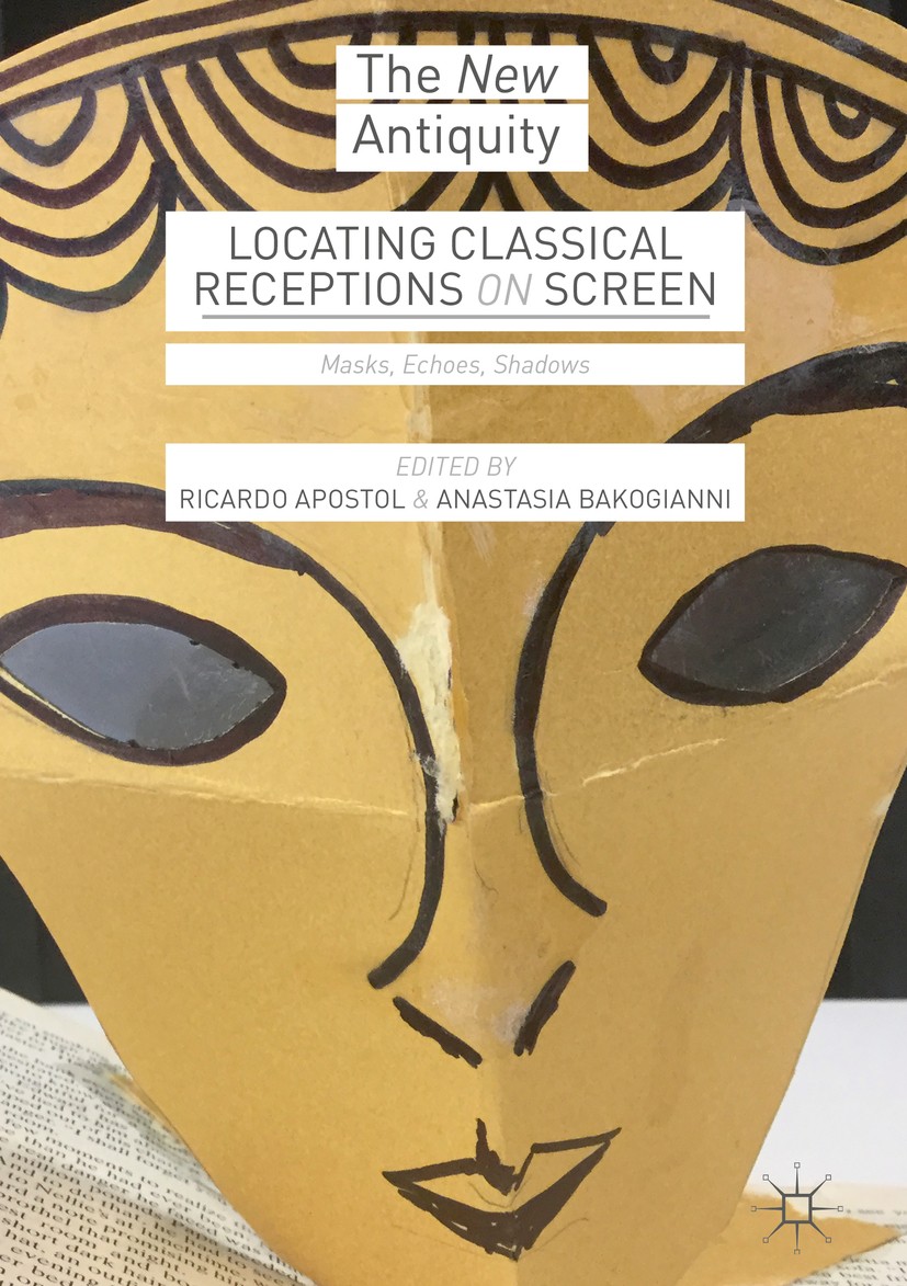 Titlebook: Locating Classical Receptions on Screen; Masks, Echoes, Shado Ricardo Apostol,Anastasia Bakogianni Book 2018 The Editor(s) (if applicable) Titlebook: Locating Classical Receptions on Screen; Masks, Echoes, Shado Ricardo Apostol,Anastasia Bakogianni Book 2018 The Editor(s) (if applicable)