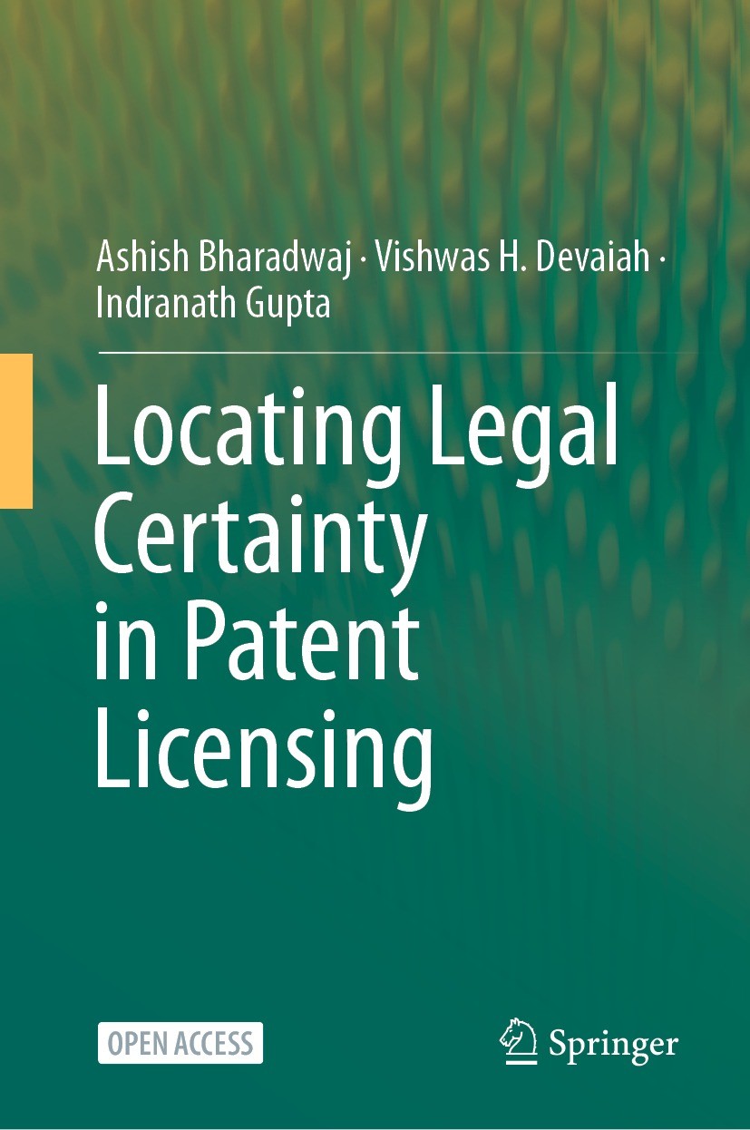 Titlebook: Locating Legal Certainty in Patent Licensing; Ashish Bharadwaj,Vishwas H. Devaiah,Indranath Gupt Book‘‘‘‘‘‘‘‘ 2023 The Editor(s) (if appli Titlebook: Locating Legal Certainty in Patent Licensing; Ashish Bharadwaj,Vishwas H. Devaiah,Indranath Gupt Book‘‘‘‘‘‘‘‘ 2023 The Editor(s) (if appli
