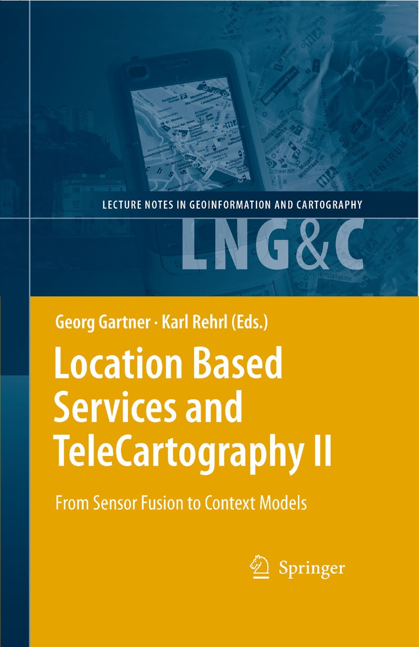 Titlebook: Location Based Services and TeleCartography II; From Sensor Fusion t Georg Gartner (Prof.Dr),Karl Rehrl Book 2009 Springer-Verlag Berlin He Titlebook: Location Based Services and TeleCartography II; From Sensor Fusion t Georg Gartner (Prof.Dr),Karl Rehrl Book 2009 Springer-Verlag Berlin He