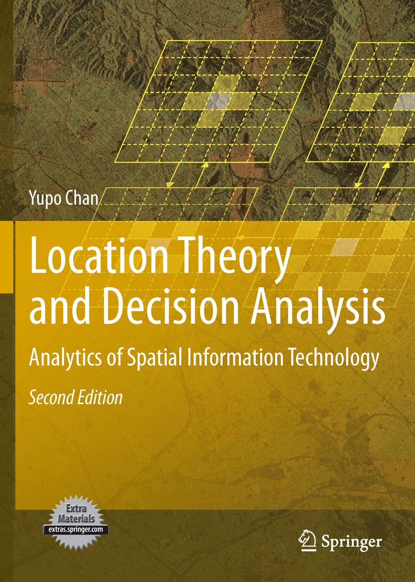 Titlebook: Location Theory and Decision Analysis; Analytics of Spatial Yupo Chan Book 2011Latest edition Springer-Verlag Berlin Heidelberg 2011 Decisi Titlebook: Location Theory and Decision Analysis; Analytics of Spatial Yupo Chan Book 2011Latest edition Springer-Verlag Berlin Heidelberg 2011 Decisi