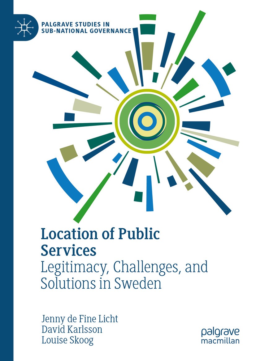 Titlebook: Location of Public Services; Legitimacy, Challeng Jenny de Fine Licht,David Karlsson,Louise Skoog Book 2024 The Editor(s) (if applicable) a Titlebook: Location of Public Services; Legitimacy, Challeng Jenny de Fine Licht,David Karlsson,Louise Skoog Book 2024 The Editor(s) (if applicable) a