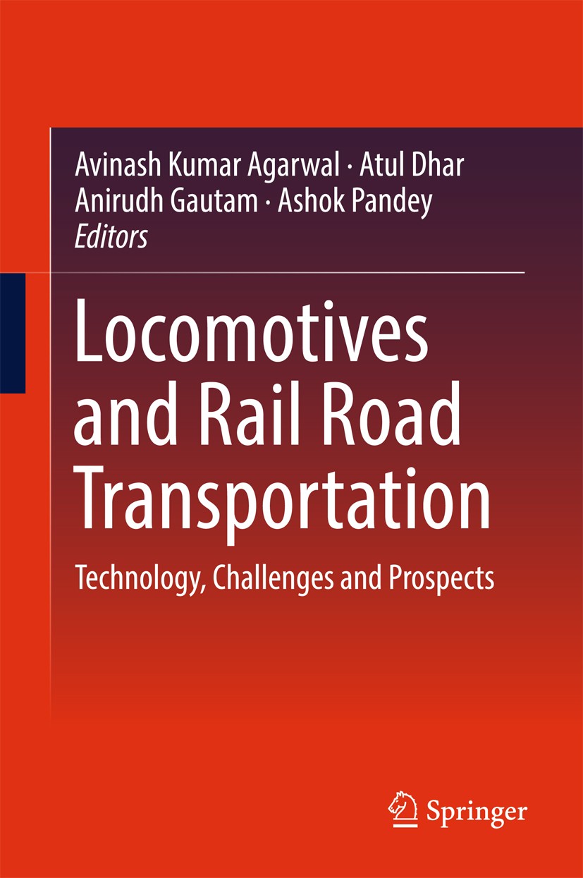 Titlebook: Locomotives and Rail Road Transportation; Technology, Challeng Avinash Kumar Agarwal,Atul Dhar,Ashok Pandey Book 2017 Springer Nature Singa Titlebook: Locomotives and Rail Road Transportation; Technology, Challeng Avinash Kumar Agarwal,Atul Dhar,Ashok Pandey Book 2017 Springer Nature Singa