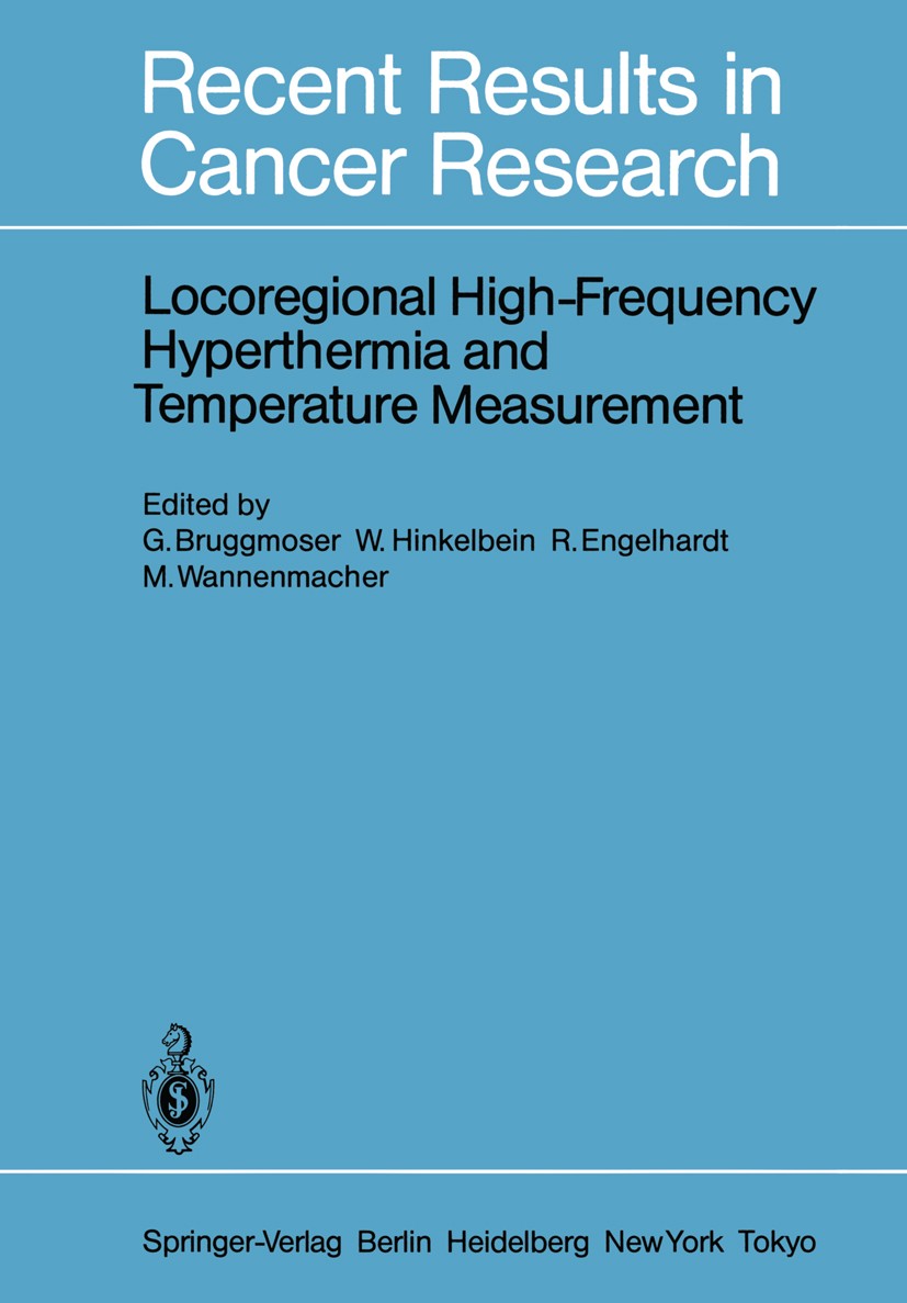 Titlebook: Locoregional High-Frequency Hyperthermia and Temperature Measurement; G. Bruggmoser,W. Hinkelbein,M. Wannenmacher Conference proceedings 1 Titlebook: Locoregional High-Frequency Hyperthermia and Temperature Measurement; G. Bruggmoser,W. Hinkelbein,M. Wannenmacher Conference proceedings 1