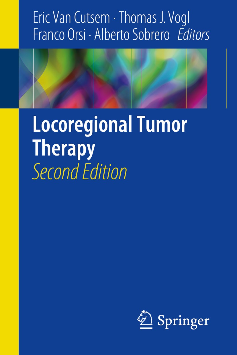 Titlebook: Locoregional Tumor Therapy; Eric Van Cutsem,Thomas J. Vogl,Alberto Sobrero Book 2018Latest edition Springer International Publishing AG, p Titlebook: Locoregional Tumor Therapy; Eric Van Cutsem,Thomas J. Vogl,Alberto Sobrero Book 2018Latest edition Springer International Publishing AG, p