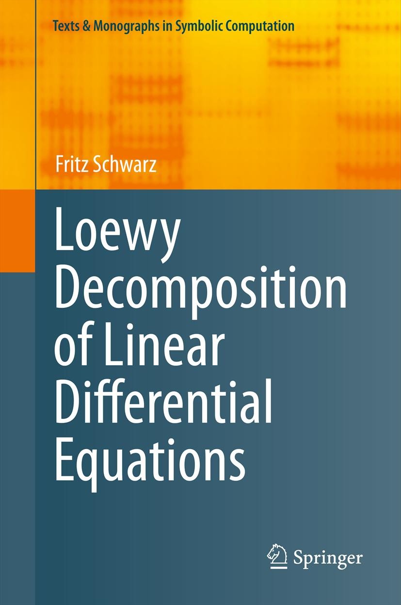 Titlebook: Loewy Decomposition of Linear Differential Equations; Fritz Schwarz Book 2012 Springer-Verlag Wien 2012 Computer Algebra Software.Differen Titlebook: Loewy Decomposition of Linear Differential Equations; Fritz Schwarz Book 2012 Springer-Verlag Wien 2012 Computer Algebra Software.Differen