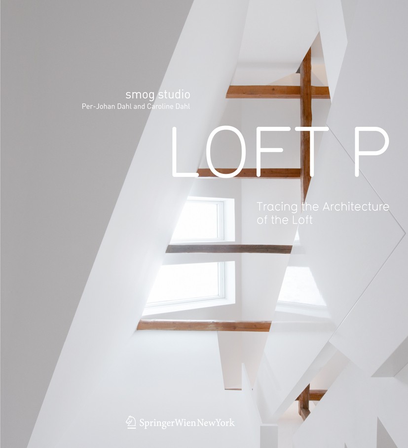 Titlebook: smog studio: LOFT P; Tracing the Architec Per-Johan Dahl,Caroline Dahl Book 2012Latest edition Springer-Verlag Wien 2012 Architecture.Dahl. Titlebook: smog studio: LOFT P; Tracing the Architec Per-Johan Dahl,Caroline Dahl Book 2012Latest edition Springer-Verlag Wien 2012 Architecture.Dahl.