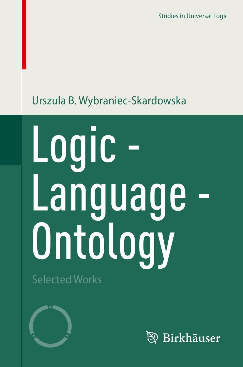 Titlebook: Logic - Language - Ontology; Selected Works Urszula B. Wybraniec-Skardowska Book 2022 The Editor(s) (if applicable) and The Author(s), unde Titlebook: Logic - Language - Ontology; Selected Works Urszula B. Wybraniec-Skardowska Book 2022 The Editor(s) (if applicable) and The Author(s), unde