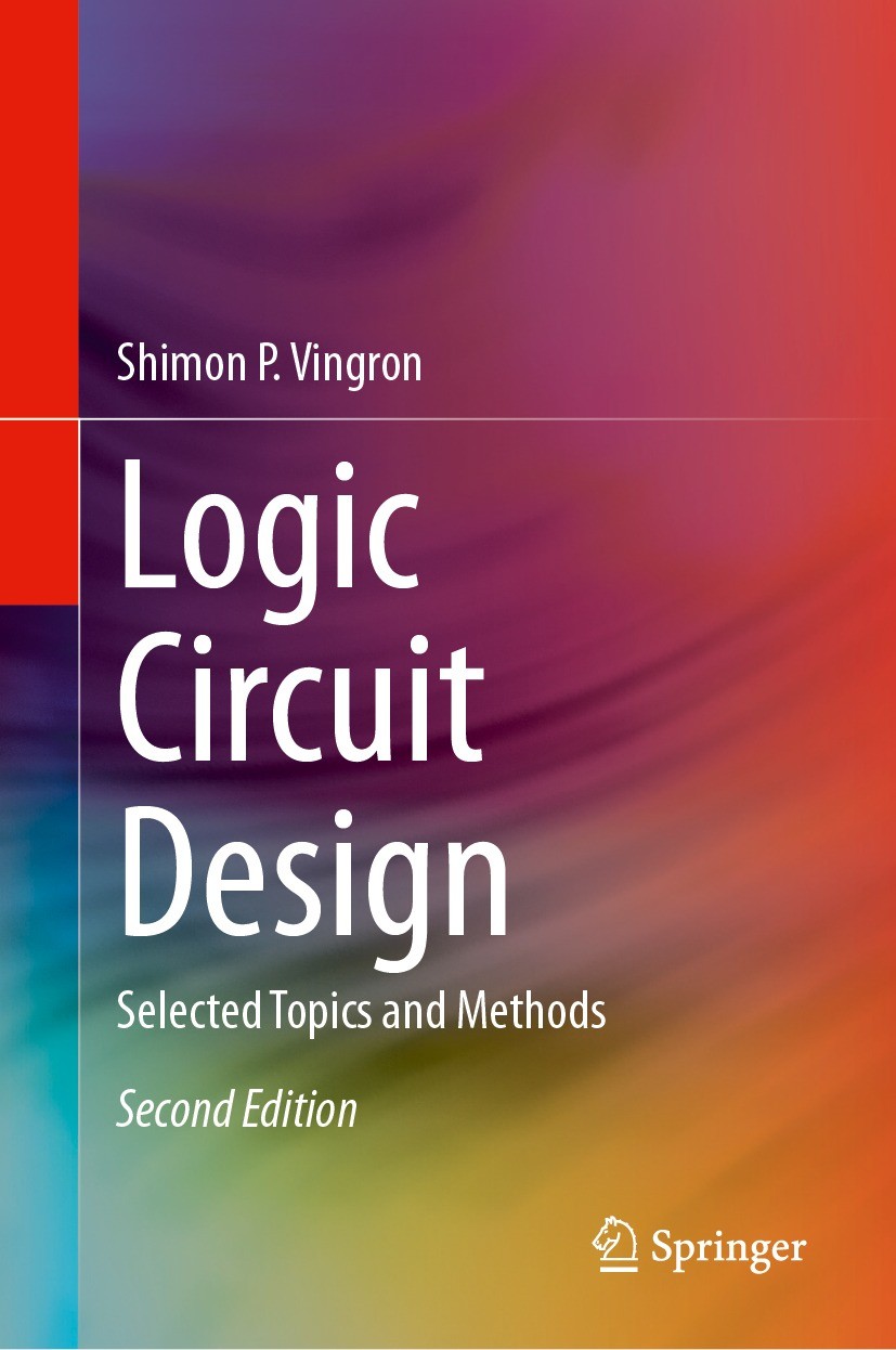 Titlebook: Logic Circuit Design; Selected Topics and Shimon P. Vingron Book 2024Latest edition The Editor(s) (if applicable) and The Author(s), under Titlebook: Logic Circuit Design; Selected Topics and Shimon P. Vingron Book 2024Latest edition The Editor(s) (if applicable) and The Author(s), under