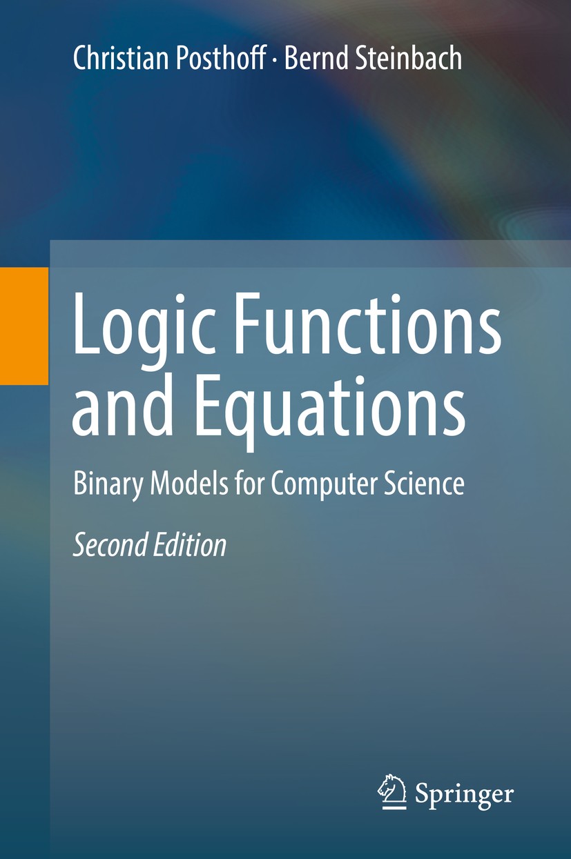 Titlebook: Logic Functions and Equations; Binary Models for Co Christian Posthoff,Bernd Steinbach Book 20192nd edition Springer International Publishi Titlebook: Logic Functions and Equations; Binary Models for Co Christian Posthoff,Bernd Steinbach Book 20192nd edition Springer International Publishi