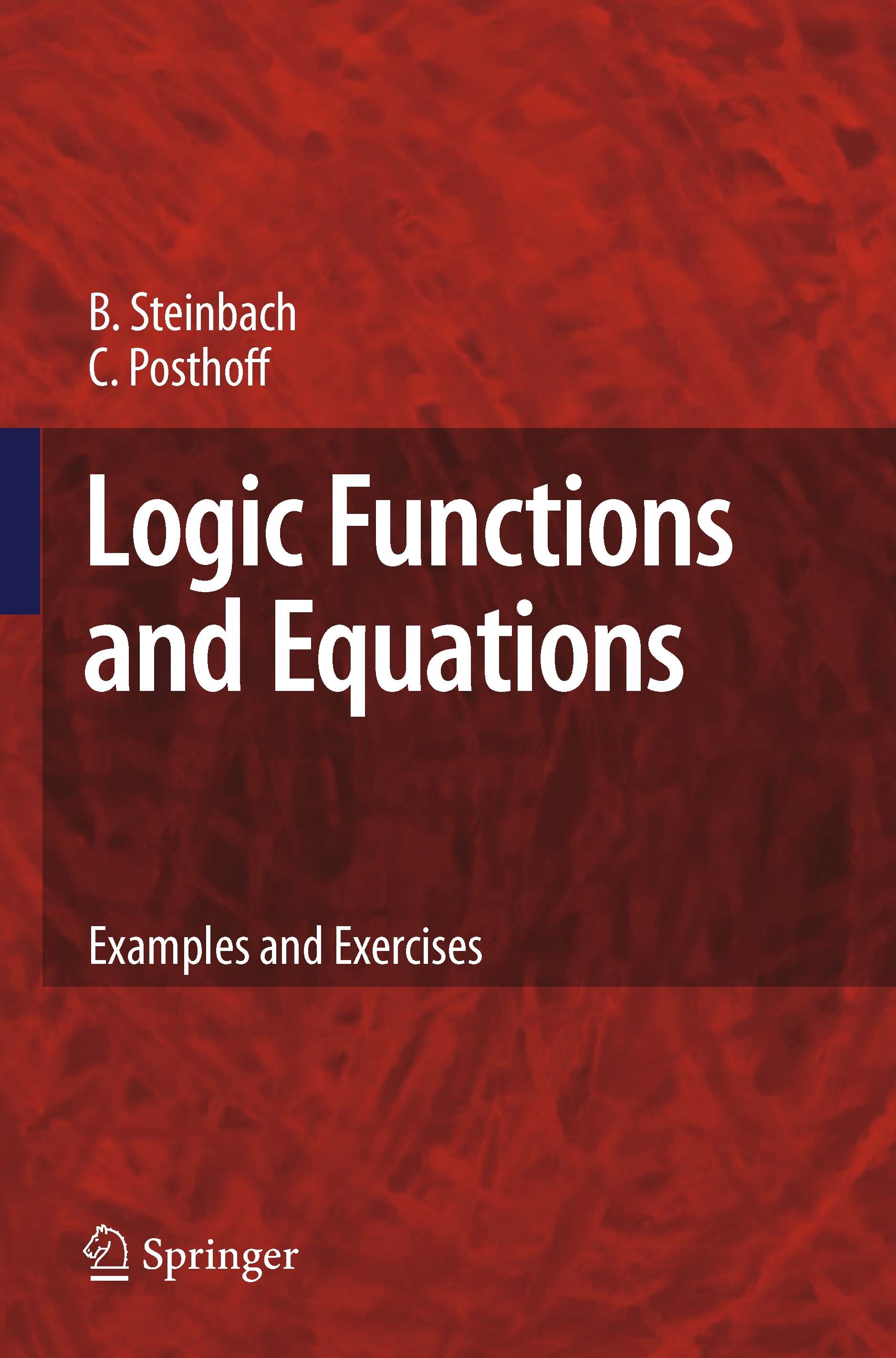 Titlebook: Logic Functions and Equations; Examples and Exercis Bernd Steinbach,Christian Posthoff Book 2009 Springer Science+Business Media B.V. 2009 Titlebook: Logic Functions and Equations; Examples and Exercis Bernd Steinbach,Christian Posthoff Book 2009 Springer Science+Business Media B.V. 2009