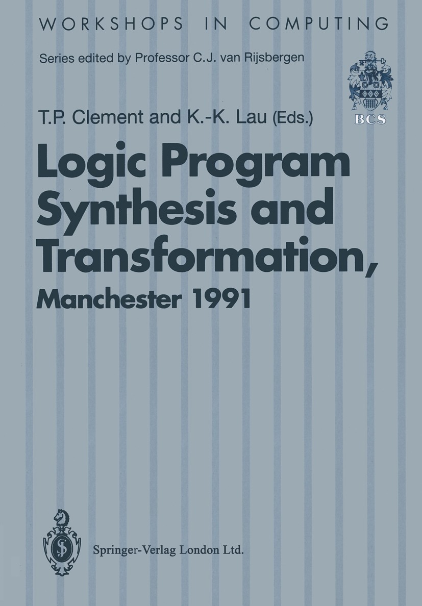 Titlebook: Logic Program Synthesis and Transformation; Proceedings of LOPST Timothy Paul Clement,Kung-Kiu Lau Conference proceedings 1992 Springer-Ver Titlebook: Logic Program Synthesis and Transformation; Proceedings of LOPST Timothy Paul Clement,Kung-Kiu Lau Conference proceedings 1992 Springer-Ver