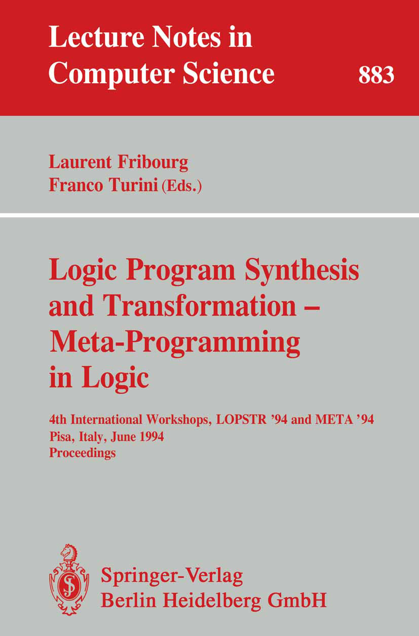 Titlebook: Logic Program Synthesis and Transformation - Meta-Programming in Logic; 4th International Wo Laurent Fribourg,Franco Turini Conference proc Titlebook: Logic Program Synthesis and Transformation - Meta-Programming in Logic; 4th International Wo Laurent Fribourg,Franco Turini Conference proc