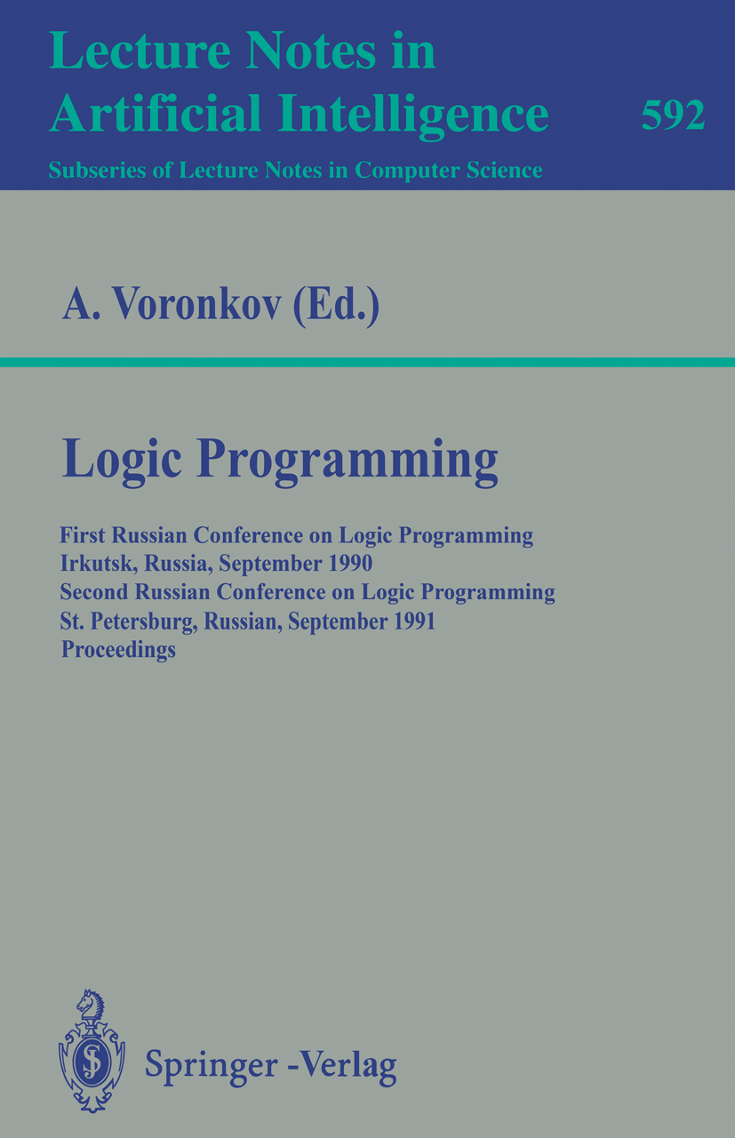 Titlebook: Logic Programming; First Russian Confer A. Voronkov Conference proceedings 1992 Springer-Verlag Berlin Heidelberg 1992 Automat.Automated Re Titlebook: Logic Programming; First Russian Confer A. Voronkov Conference proceedings 1992 Springer-Verlag Berlin Heidelberg 1992 Automat.Automated Re