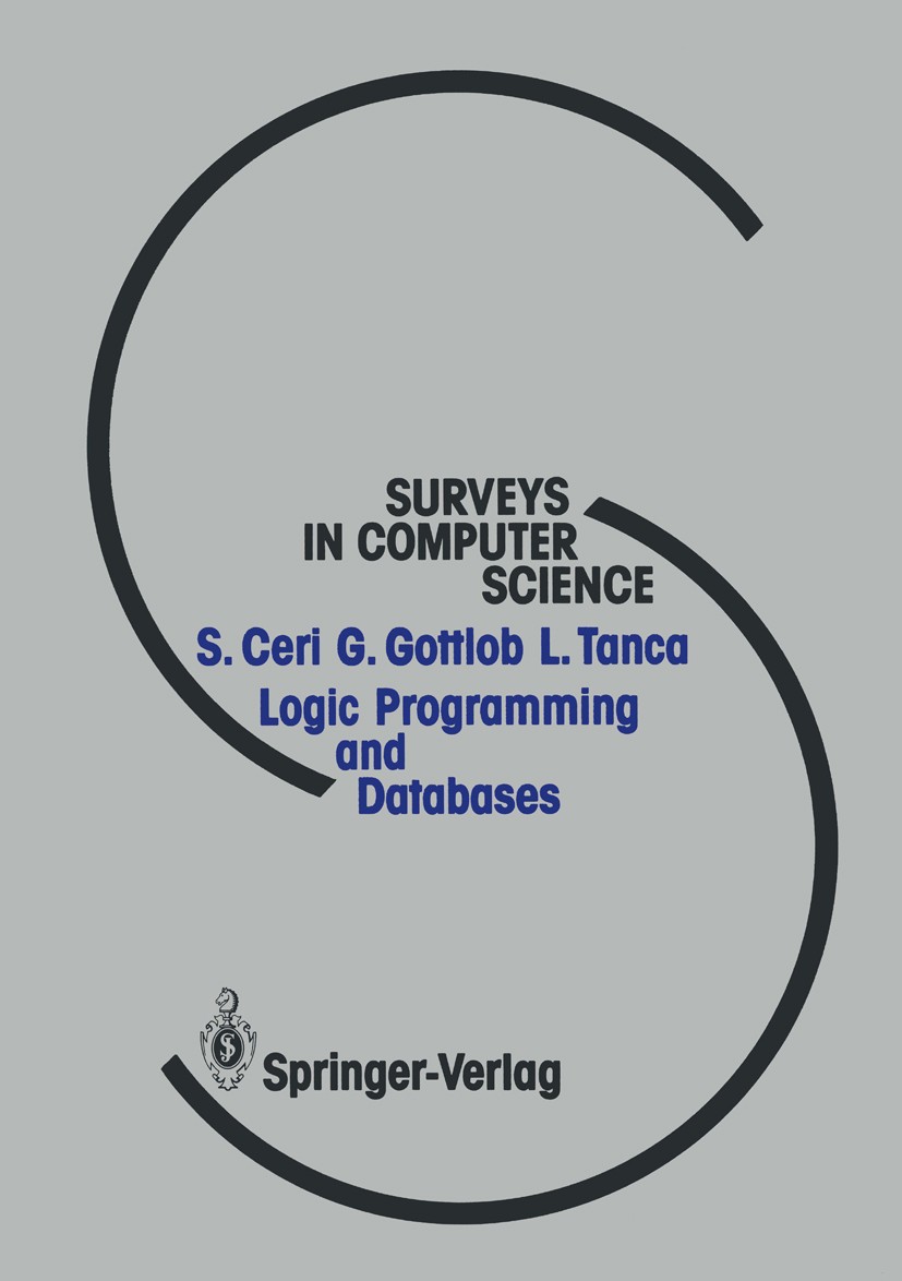 Titlebook: Logic Programming and Databases; Stefano Ceri,Georg Gottlob,Letizia Tanca Textbook 1990 Springer-Verlag Berlin Heidelberg 1990 Anfrage-Opt Titlebook: Logic Programming and Databases; Stefano Ceri,Georg Gottlob,Letizia Tanca Textbook 1990 Springer-Verlag Berlin Heidelberg 1990 Anfrage-Opt