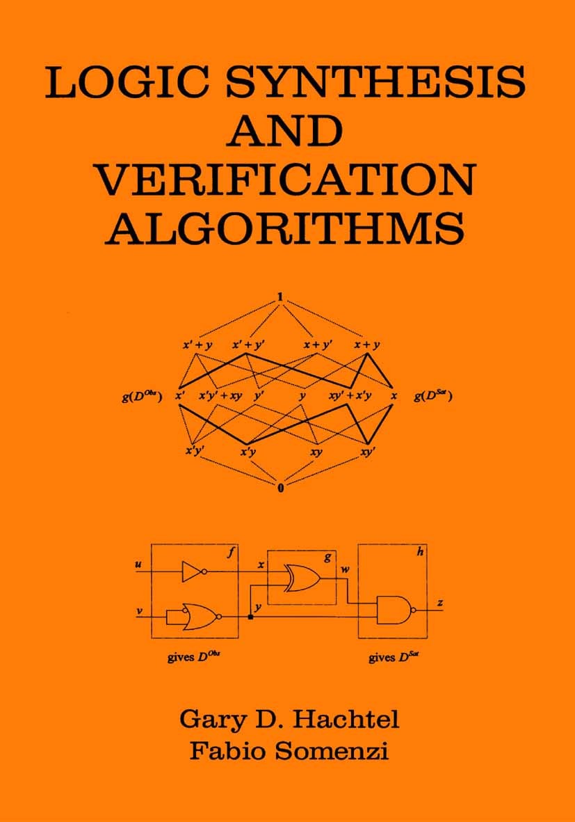 Titlebook: Logic Synthesis and Verification Algorithms; Gary D. Hachtel,Fabio Somenzi Textbook 1996 Springer Science+Business Media New York 1996 Aut Titlebook: Logic Synthesis and Verification Algorithms; Gary D. Hachtel,Fabio Somenzi Textbook 1996 Springer Science+Business Media New York 1996 Aut