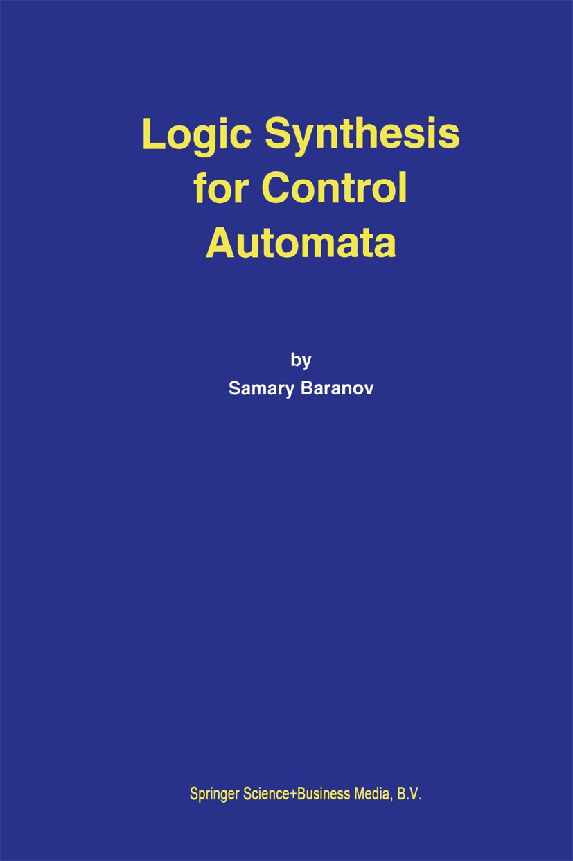 Titlebook: Logic Synthesis for Control Automata; Samary Baranov Book 1994 Springer Science+Business Media Dordrecht 1994 FPGA.Field Programmable Gate Titlebook: Logic Synthesis for Control Automata; Samary Baranov Book 1994 Springer Science+Business Media Dordrecht 1994 FPGA.Field Programmable Gate