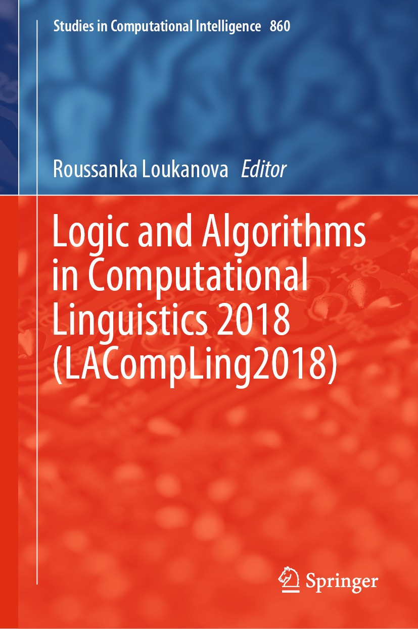 Titlebook: Logic and Algorithms in Computational Linguistics 2018 (LACompLing2018); Roussanka Loukanova Book 2020 Springer Nature Switzerland AG 2020 Titlebook: Logic and Algorithms in Computational Linguistics 2018 (LACompLing2018); Roussanka Loukanova Book 2020 Springer Nature Switzerland AG 2020