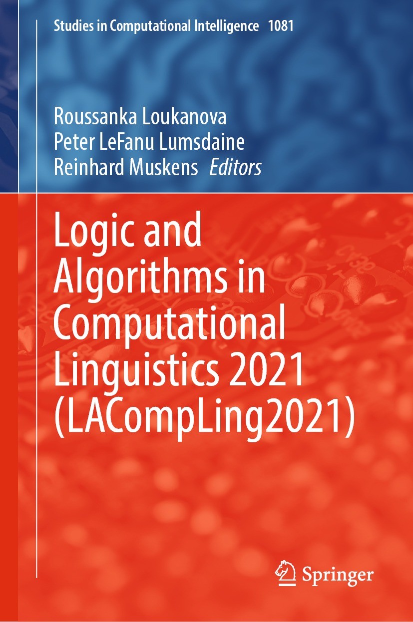 Titlebook: Logic and Algorithms in Computational Linguistics 2021 (LACompLing2021); Roussanka Loukanova,Peter LeFanu Lumsdaine,Reinhar Book 2023 The Titlebook: Logic and Algorithms in Computational Linguistics 2021 (LACompLing2021); Roussanka Loukanova,Peter LeFanu Lumsdaine,Reinhar Book 2023 The