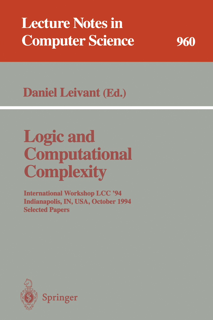 Titlebook: Logic and Computational Complexity; International Worksh Daniel Leivant Conference proceedings 1995 The Editor(s) (if applicable) and The A Titlebook: Logic and Computational Complexity; International Worksh Daniel Leivant Conference proceedings 1995 The Editor(s) (if applicable) and The A