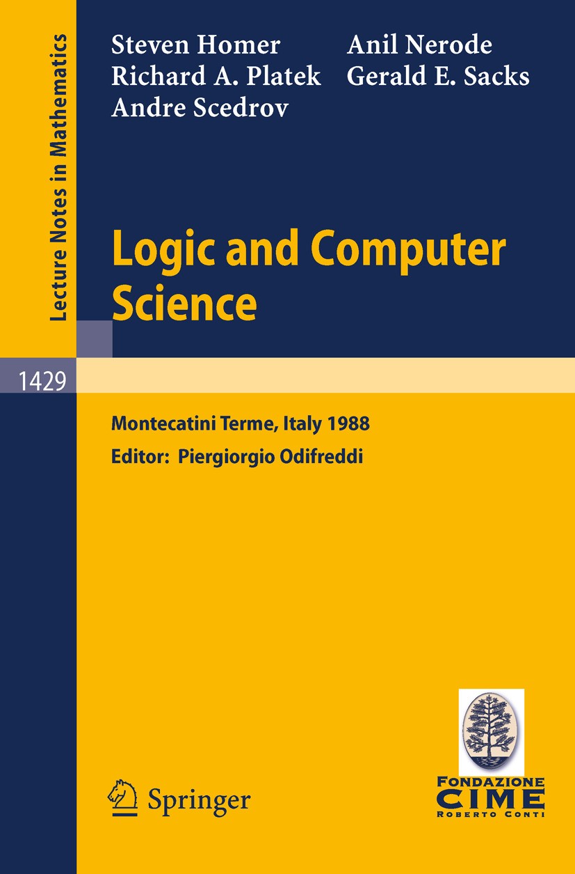 Titlebook: Logic and Computer Science; Lectures given at th Steven Homer,Anil Nerode,Andre Scedrov,Piergiorgio Conference proceedings 1990 Springer-Ve Titlebook: Logic and Computer Science; Lectures given at th Steven Homer,Anil Nerode,Andre Scedrov,Piergiorgio Conference proceedings 1990 Springer-Ve