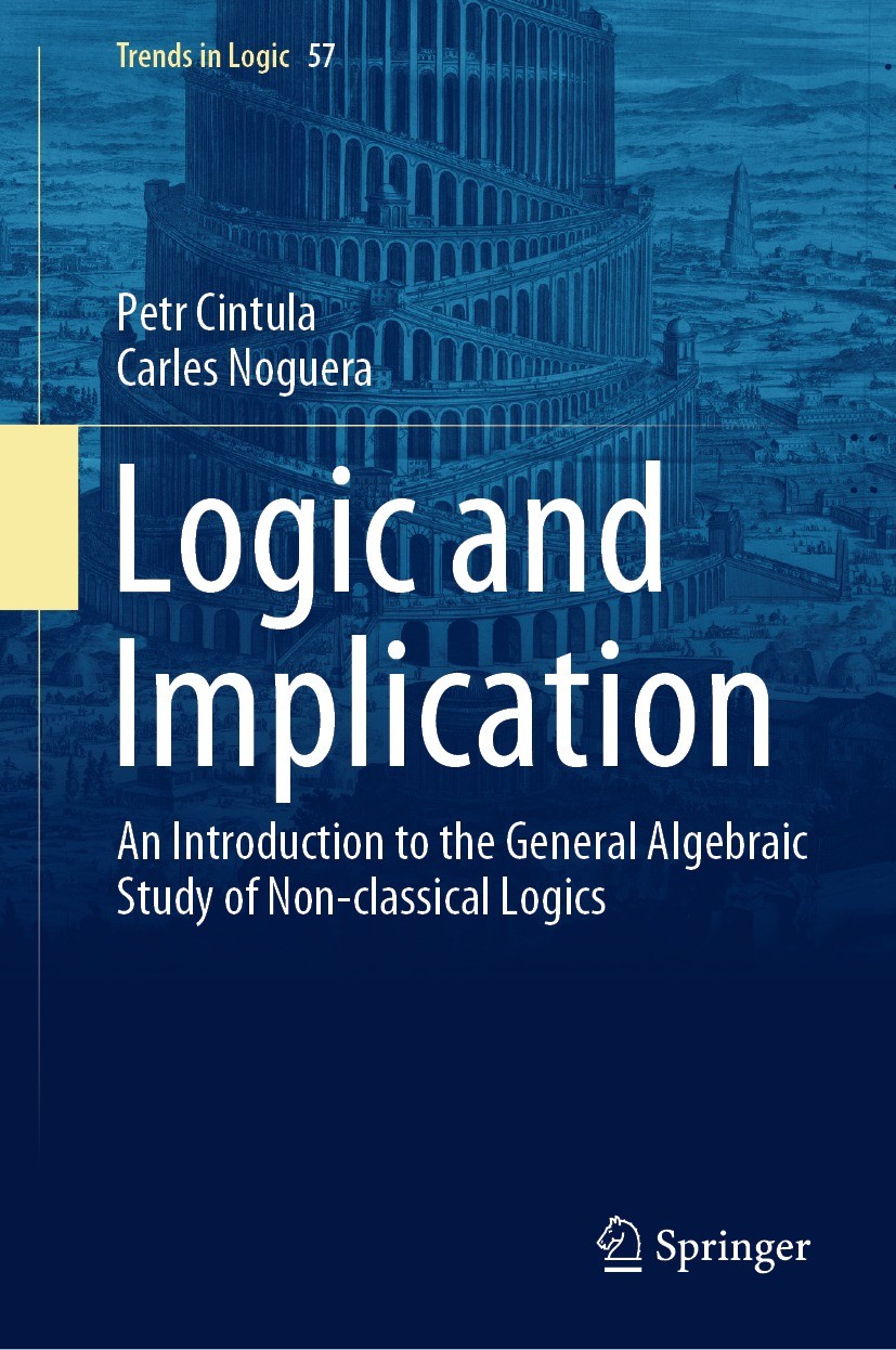 Titlebook: Logic and Implication; An Introduction to t Petr Cintula,Carles Noguera Book 2021 Springer Nature Switzerland AG 2021 Non-Classical Logics. Titlebook: Logic and Implication; An Introduction to t Petr Cintula,Carles Noguera Book 2021 Springer Nature Switzerland AG 2021 Non-Classical Logics.