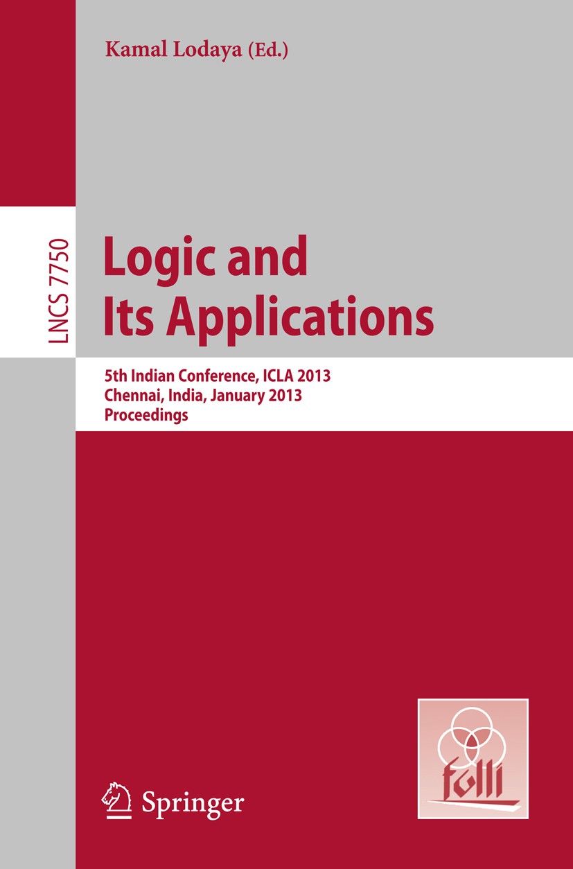 Titlebook: Logic and Its Applications; 5th International Co Kamal Lodaya Conference proceedings 2013 Springer-Verlag Berlin Heidelberg 2013 bisimulati Titlebook: Logic and Its Applications; 5th International Co Kamal Lodaya Conference proceedings 2013 Springer-Verlag Berlin Heidelberg 2013 bisimulati