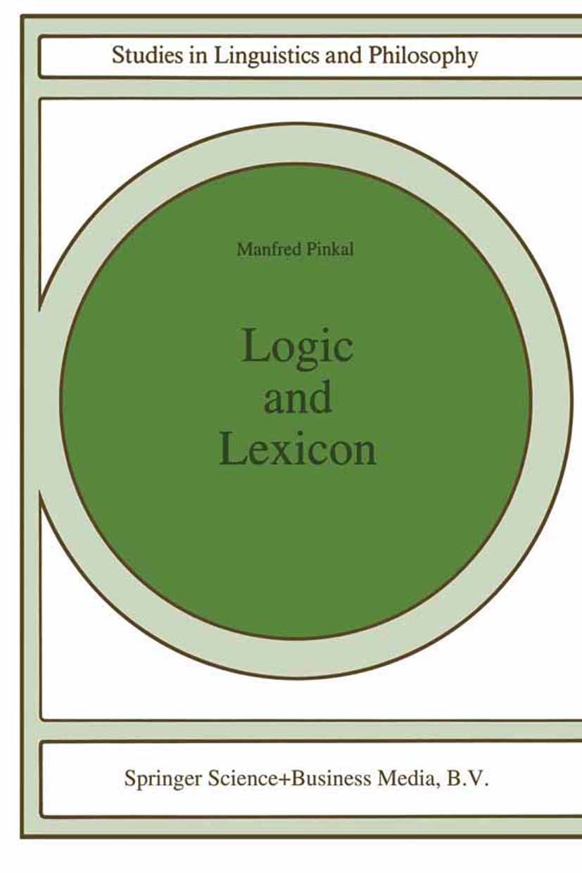 Titlebook: Logic and Lexicon; The Semantics of the Manfred Pinkal Book 1995 Springer Science+Business Media Dordrecht 1995 argue.computational linguis Titlebook: Logic and Lexicon; The Semantics of the Manfred Pinkal Book 1995 Springer Science+Business Media Dordrecht 1995 argue.computational linguis
