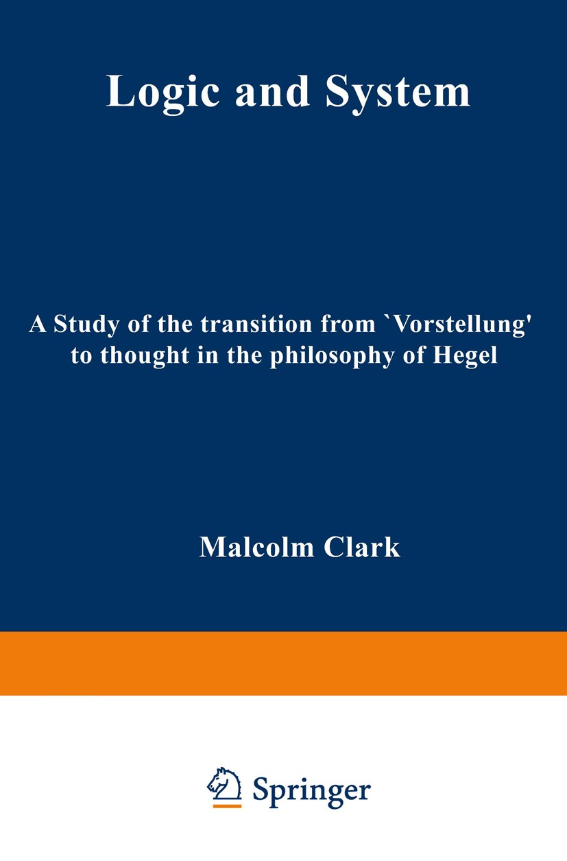 Titlebook: Logic and System; A Study of the Trans Malcolm Clark Book 1971 Martinus Nijhoff, The Hague, Netherlands 1971 Friedrich Wilhelm Joseph Schel Titlebook: Logic and System; A Study of the Trans Malcolm Clark Book 1971 Martinus Nijhoff, The Hague, Netherlands 1971 Friedrich Wilhelm Joseph Schel