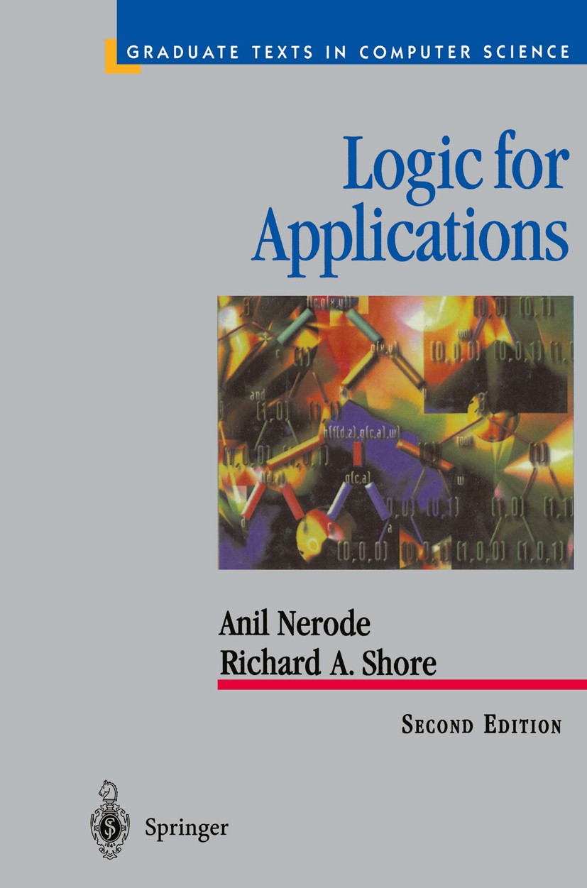 Titlebook: Logic for Applications; Anil Nerode,Richard A. Shore Textbook 1997Latest edition Springer Science+Business Media New York 1997 Algorithms. Titlebook: Logic for Applications; Anil Nerode,Richard A. Shore Textbook 1997Latest edition Springer Science+Business Media New York 1997 Algorithms.