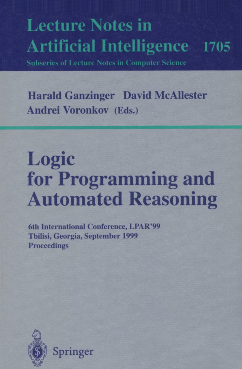 Titlebook: Logic Programming and Automated Reasoning; 6th International Co Harald Ganzinger,David McAllester,Andrei Voronkov Conference proceedings 19 Titlebook: Logic Programming and Automated Reasoning; 6th International Co Harald Ganzinger,David McAllester,Andrei Voronkov Conference proceedings 19
