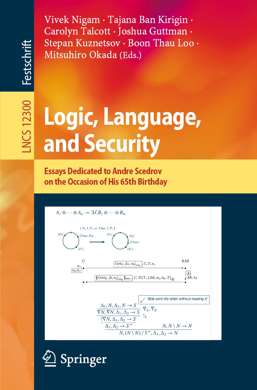 Titlebook: Logic, Language, and Security; Essays Dedicated to Vivek Nigam,Tajana Ban Kirigin,Mitsuhiro Okada Book 2020 Springer Nature Switzerland AG Titlebook: Logic, Language, and Security; Essays Dedicated to Vivek Nigam,Tajana Ban Kirigin,Mitsuhiro Okada Book 2020 Springer Nature Switzerland AG
