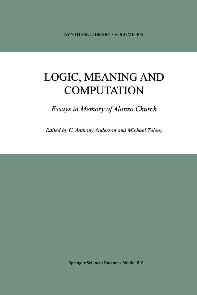 Titlebook: Logic, Meaning and Computation; Essays in Memory of C. Anthony Anderson,Michael Zelëny Book 2001 Kluwer Academic Publishers 2001 Arithmeti Titlebook: Logic, Meaning and Computation; Essays in Memory of C. Anthony Anderson,Michael Zelëny Book 2001 Kluwer Academic Publishers 2001 Arithmeti