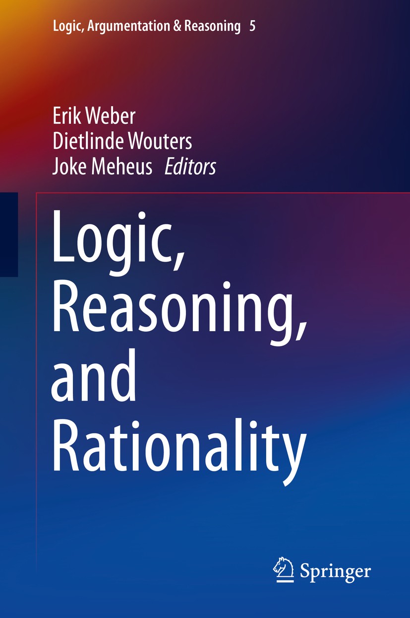 Titlebook: Logic, Reasoning, and Rationality; Erik Weber,Dietlinde Wouters,Joke Meheus Book 2014 Springer Science+Business Media Dordrecht 2014 Adapt Titlebook: Logic, Reasoning, and Rationality; Erik Weber,Dietlinde Wouters,Joke Meheus Book 2014 Springer Science+Business Media Dordrecht 2014 Adapt