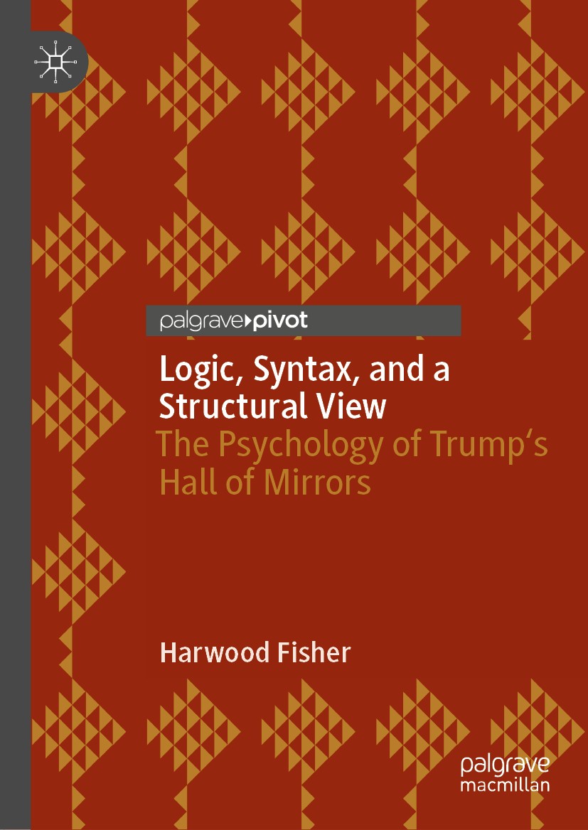 Titlebook: Logic, Syntax, and a Structural View; The Psychology of Tr Harwood Fisher Book 2020 The Editor(s) (if applicable) and The Author(s), under Titlebook: Logic, Syntax, and a Structural View; The Psychology of Tr Harwood Fisher Book 2020 The Editor(s) (if applicable) and The Author(s), under